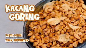 Cara membuat kacang goreng